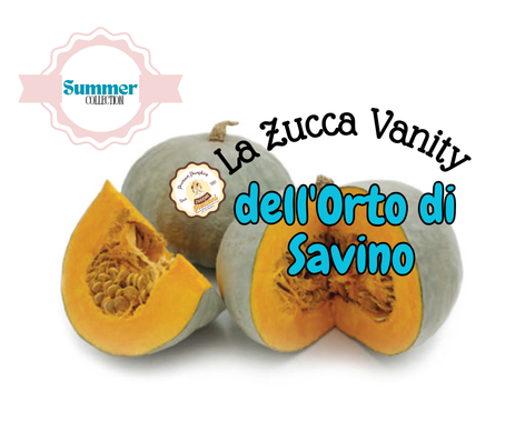 La Zucca Vanity dell'Orto di Savino